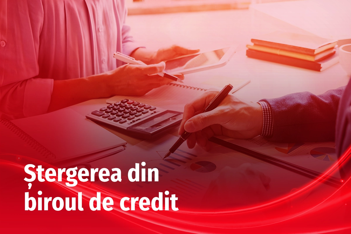 Cât durează ștergerea din biroul de credit	și cum să accelerezi procesul